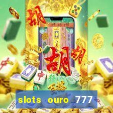 slots ouro 777 play store
